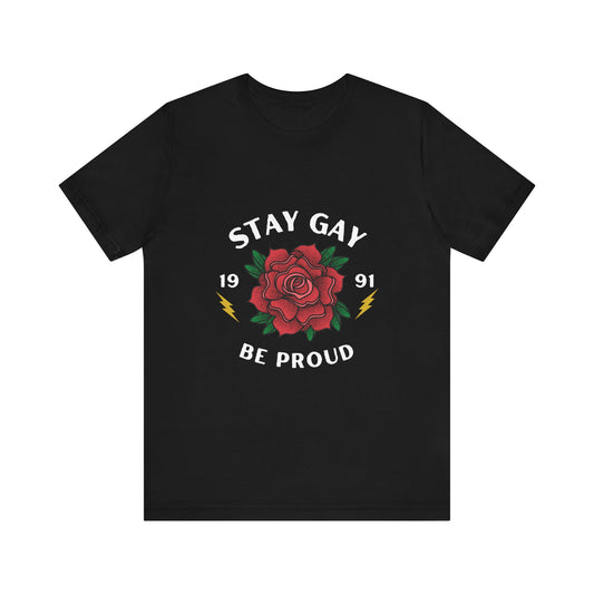 Stay Gay Be Proud T-Shirt