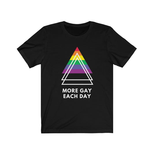 More Gay Each Day T-Shirt